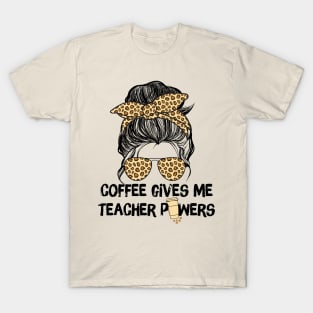 Coffee Gives Me Teacher Powers T-Shirt